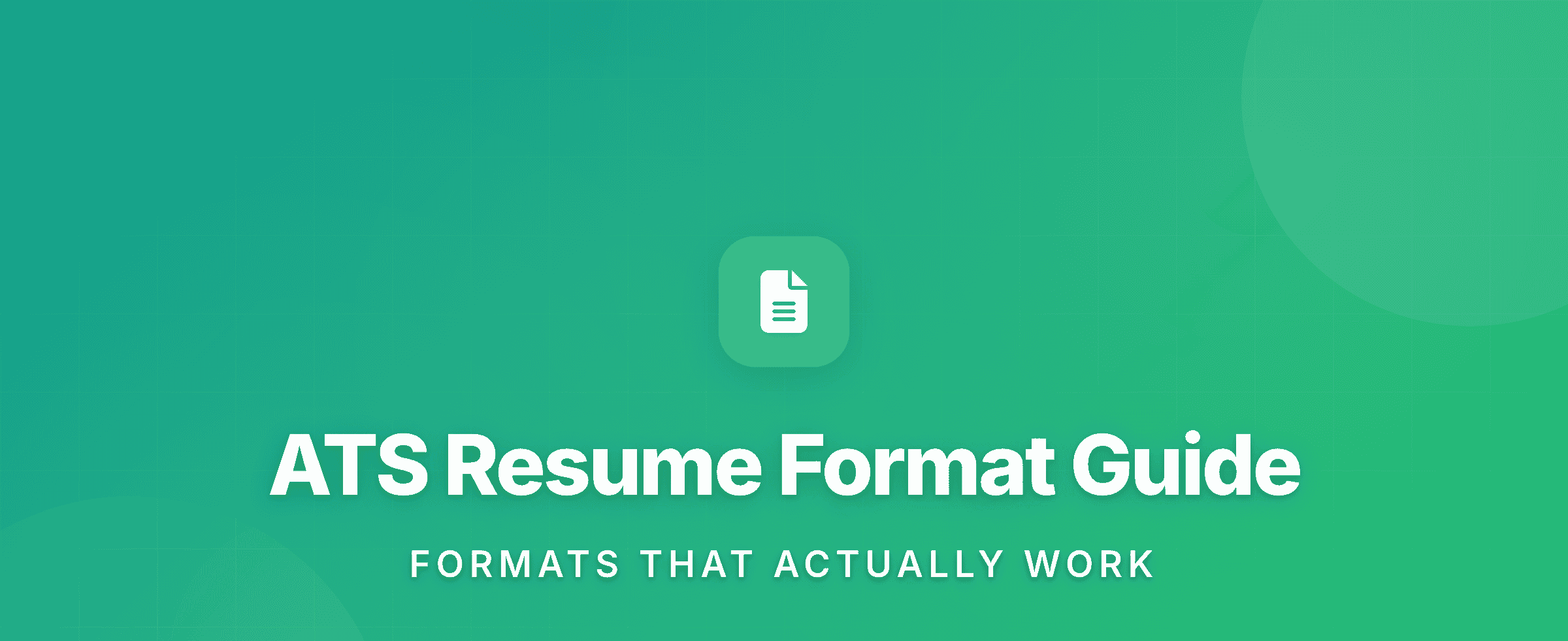 ATS Resume Format Guide 2025 | Formats That Actually Work