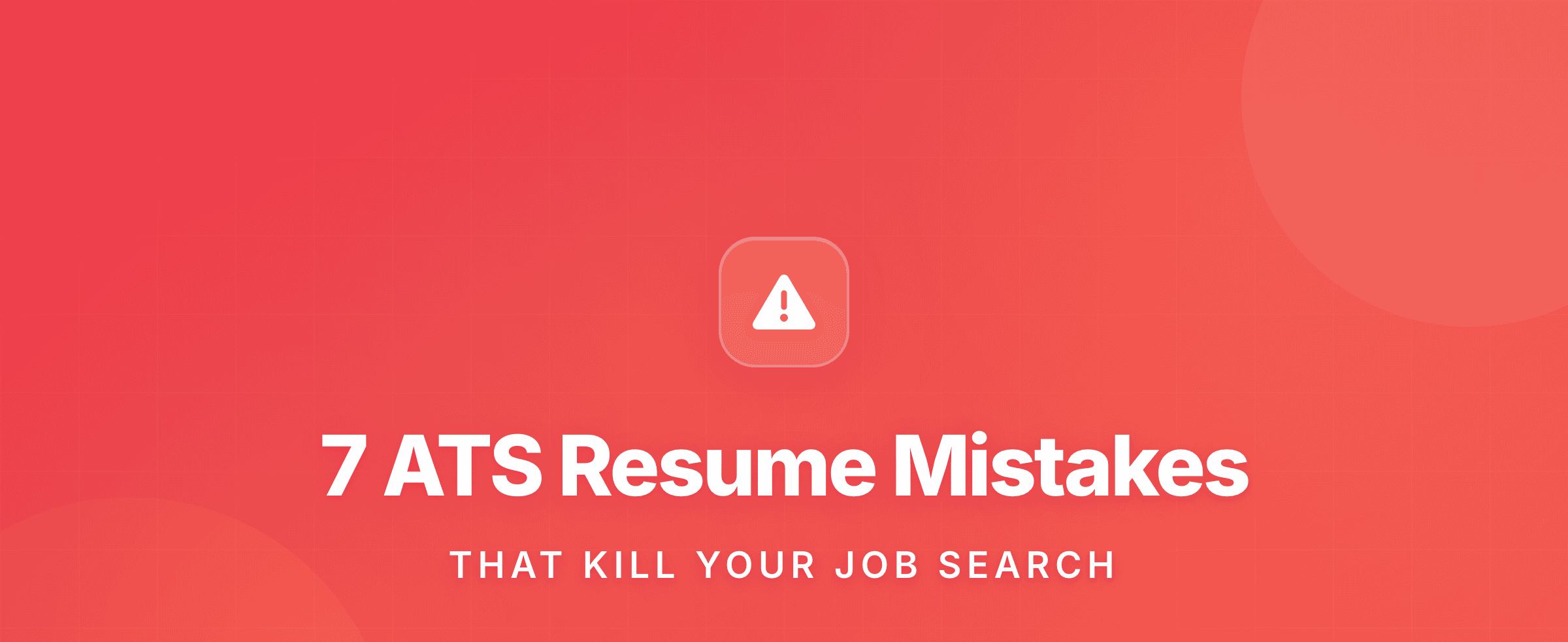 7 Common ATS Resume Mistakes That Kill Your Job Search (And How to Fix Them)