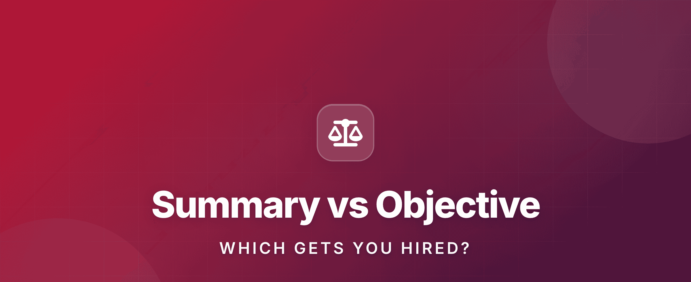 Resume Summary vs Objective: Which Gets You Hired in 2025?